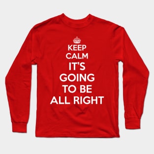 Keep Calm - It's Going To Be All Right Long Sleeve T-Shirt